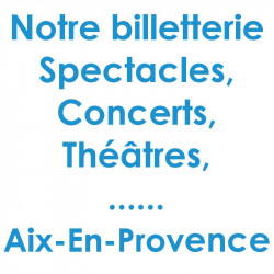 Réduction spectacles et concerts à Aix en Provence