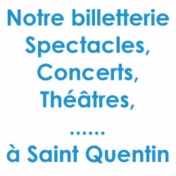 Réduction billet spectacles et Concert à Saint Quentin